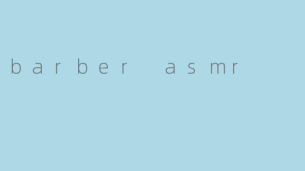 barber asmr